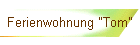 Ferienwohnung "Tom"